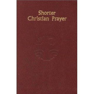 Shorter Christian Prayer The Four Week Psalter of the Liturgy of the Hours Containing Morning Prayer and Evening Prayer Catholic Church, ICEL 9780899424088 Books
