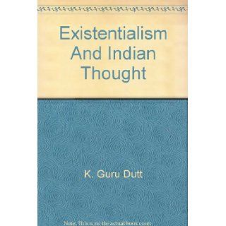 Existentialism and Indian Thought K Guru Dutt Books