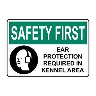 OSHA SAFETY FIRST Ear Protection Required In Kennel Area Sign OSE 2671  Business And Store Signs 