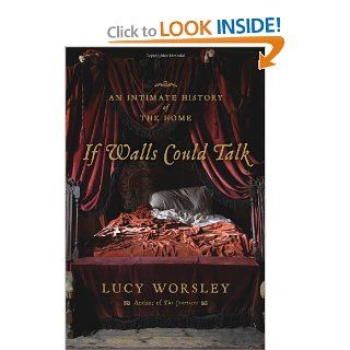 If Walls Could Talk An Intimate History of the Home (9780802779953) Lucy Worsley Books