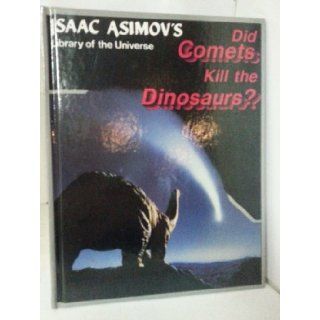 Did Comets Kill the Dinosaurs? (Isaac Asimov's Library of the Universe) Isaac Asimov 9781555323226 Books