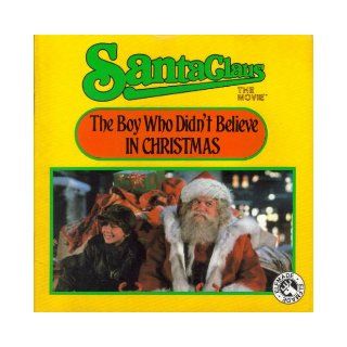 The Boy Who Didn't Believe in Christmas Santa Claus, the Movie (Santa Claus  the Movie) Michael Teitelbaum, Barbara Steadman 9780448102771 Books
