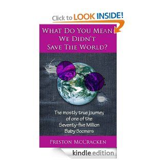 What Do You Mean We Didn't Save The World?   Kindle edition by Preston McCracken. Humor & Entertainment Kindle eBooks @ .