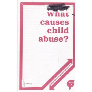 What Causes Child Abuse (Opposing Viewpoints Pamphlets Series) 9781565101609 Books
