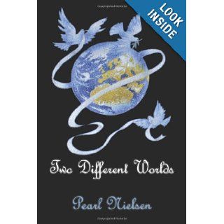 Two Different Worlds Pearl Nielsen, Judy Gjersoe 9781467906968 Books