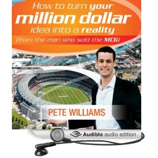How to Turn Your Million Dollar Idea into a Reality (Audible Audio Edition) Pete Williams, Drew Birdseye Books
