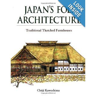Japan's Folk Architecture Traditional Thatched Farmhouses Chuji Kawashima, Lynne Riggs 9784770025067 Books