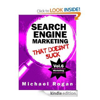 Search Engine Marketing That Doesn't Suck (Punk Rock Marketing Collection Book 6) eBook Michael Rogan, Steve Ure, Desy Simmons Kindle Store