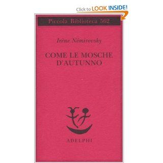 Come Le Mosche D'Autunno (Italian Edition) Irene Nemirovsky 9788845922077 Books