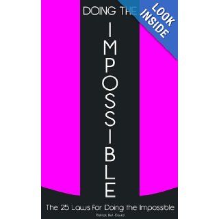 Doing The Impossible The 25 Laws for Doing The Impossible Patrick Bet David 9781937624699 Books