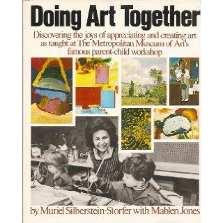 Doing Art Together The Remarkable Parent Child Workshop of the Metropolitan Museum of Art M. Silberstein Sorfer 9780671434281 Books