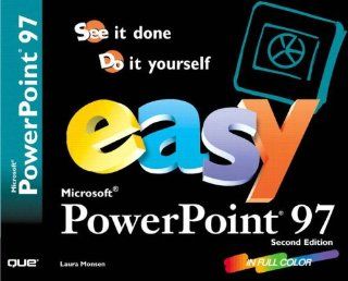 Easy Microsoft Powerpoint 97 See It Done, Do It Yourself (Que's Easy Series) Laura Monsen 0029236717162 Books