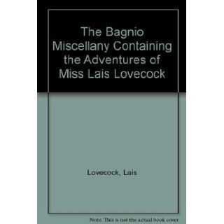 The Bagnio Miscellany Containing the Adventures of Miss Lais Lovecock Lais Lovecock Books