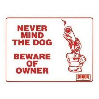 NEVER MIND THE DOG BEWARE OF OWNER 9"x12" Sign