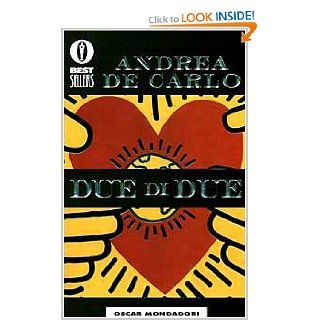 Due di due (Bestsellers) (Italian Edition) Andrea De Carlo 9788804342830 Books