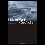 Making War in Cote dIvoire