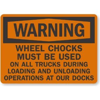 Warning Wheel Chocks Must Be Used On All Trucks During Loading and Unloading Operations At Our Docks, Laminated Vinyl Labels, 14" x 10" Industrial Warning Signs