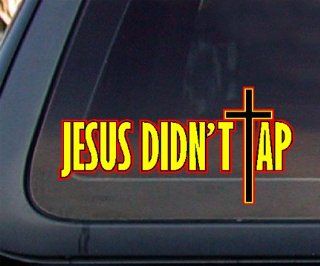 Jesus Didn't Tap Car Decal / Sticker Automotive