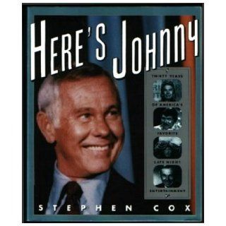 Here's Johnny Thirty Years of America's Favorite Late Night Entertainment Stephen Cox 9780517589304 Books