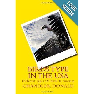 Birds Type In The USA Different Types Of Birds In America Chandler Donald 9781479129133 Books