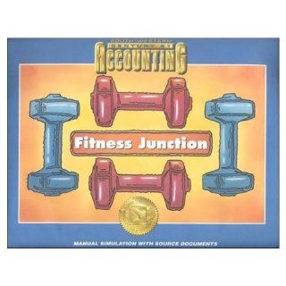 Fitness Junction Manual Simulation with Source Documents (9780538676779) Ross Books