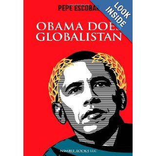 Obama Does Globalistan Pepe Escobar 9781934840832 Books