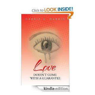 Love Doesn't Come With A Guarantee eBook Debbie Harris Kindle Store