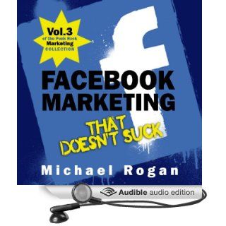 Facebook Marketing That Doesn't Suck The Punk Rock Marketing Collection, Volume 3 (Audible Audio Edition) Michael Clarke, Greg Zarcone Books