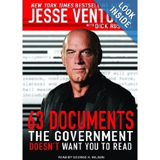 63 Documents the Government Doesn't Want You to Read (9781452651118) Dick Russell, Jesse Ventura, George K. Wilson Books