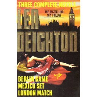Len Deighton Three Complete Novels  Berlin Game / Mexico Set / London Match Len Deighton 9780517092729 Books