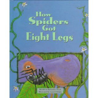 How Spiders Got Eight Legs (Easy to Read Folktales) (9780817251635) Katherine Mead, Mead, Carol O'Malia Books