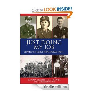 Just Doing My Job Stories of Service from World War II eBook Jonna Doolittle Hoppes, Arthur J Lichte Kindle Store