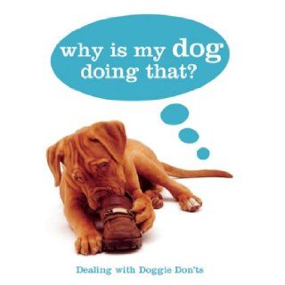 Why Is My Dog Doing That? Gwen Bailey 9781607100317 Books