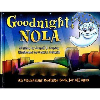 Goodnight NOLA Cornell P. Landry, Louis J. Schmitt 9780981812649 Books