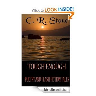 Tough Enough   Kindle edition by C. R. Stone. Literature & Fiction Kindle eBooks @ .