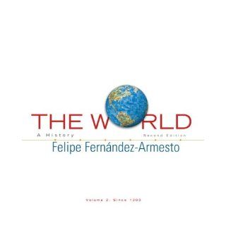The World A History, Volume 2 (2nd Edition) (9780136061496) Felipe Fernandez Armesto Books