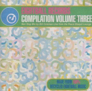 Eightball Records Compilation Volume 3 Non Stop Mix by Bill Coleman Live From The Peace Bisquit Lounge Music