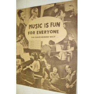 Music Is Fun for Everyone. The Dave Minor Way Dave Minor Books