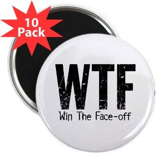 WTF (Win The Face off) 2.25 Magnet (10 pack) by ebrushdesign