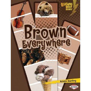 Brown Everywhere (Lightning Bolt Books Colors Everywhere) Kristin Sterling 9780761360469 Books