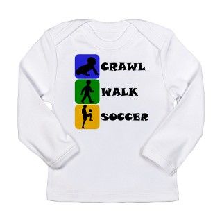 Crawl Walk Soccer Long Sleeve T Shirt by KidsAndBabySports