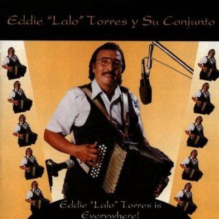 Eddie "Lalo" Torres is Everywhere Music