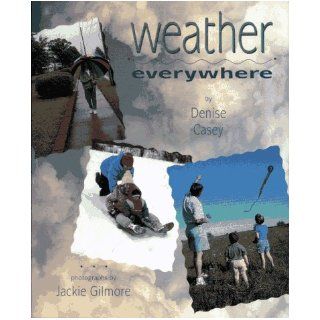 Weather Everywhere Denise Casey, Jackie Gilmore 9780027177770 Books