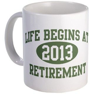 Life begins 2013 Mug by retirementshop