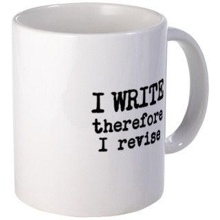 I Write Therefore I Revise Mug by coolgiftsforwriters