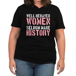 Well Behaved Women Seldom Make History Womens Plu by WellBehavedWomenSeldomMakeHistory