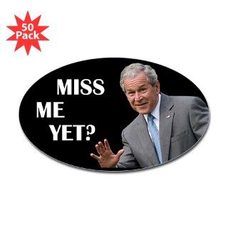 Bush   Miss Me Yet? Oval Sticker (50 pk) by paulehoward