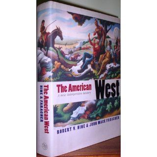 The American West A New Interpretive History (The Lamar Series in Western History) Professor Robert V. Hine, Professor John Mack Faragher 9780300078336 Books