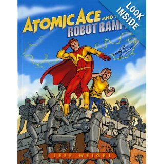 Atomic Ace and the Robot Rampage (Albert Whitman Prairie Books) Jeff Weigel 9780807504857 Books