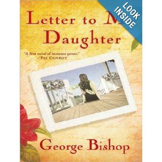 Letter to My Daughter A Novel George Bishop, Tavia Gilbert Books